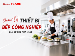 Checklist thiết bị bếp công nghiệp cần có cho nhà hàng