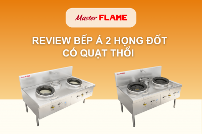 Review chi tiết về dòng sản phẩm bếp Á 2 họng đốt có quạt thổi MasterFLAME